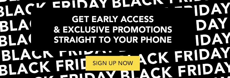 BLACK FRIDAY - GET EARLY ACCESS