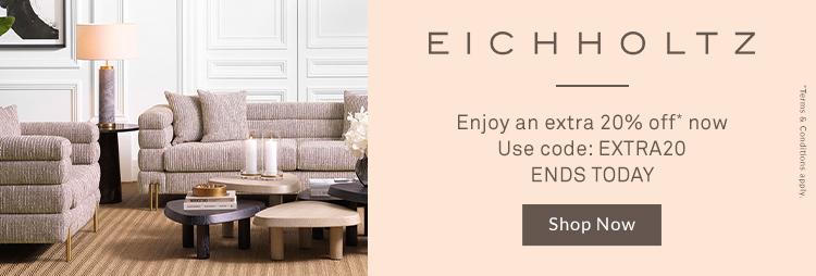 EICHHOLTZ - Enjoy an extra 20% off
