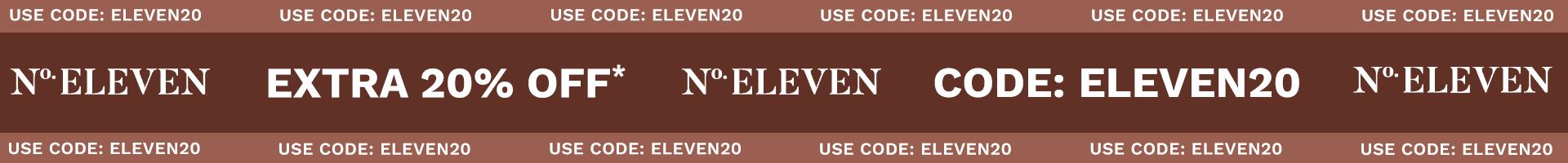 NO.ELEVEN - EXTRA 20% OFF