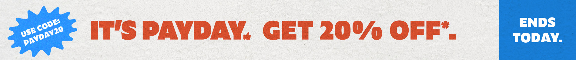 PAYDAY - GETS 20% OFF