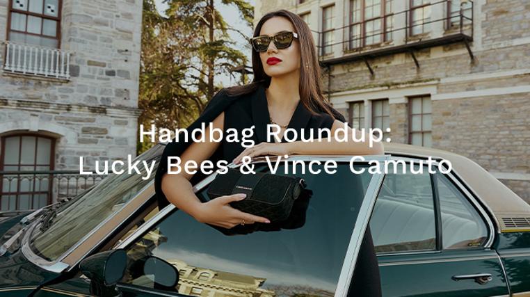 Handbag Roundup: Lucky Bees & Vince Camuto