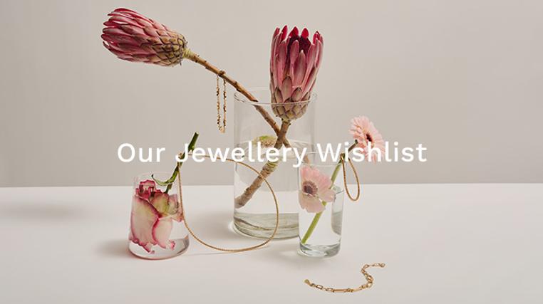 Our Jewellery Wishlist