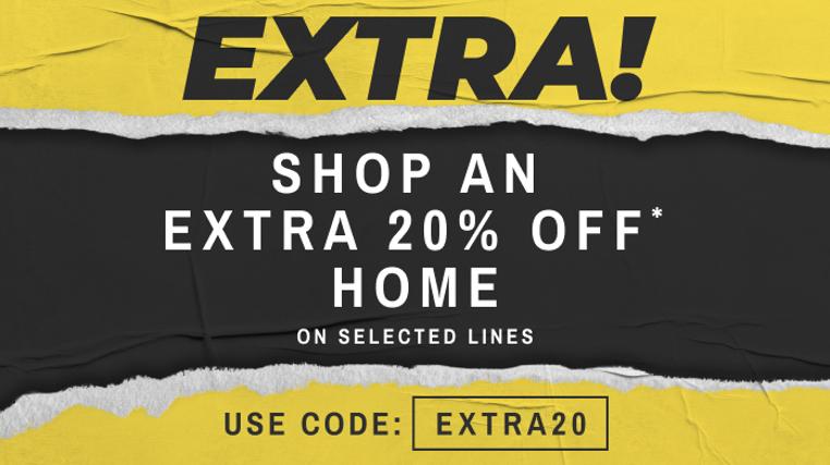 Home: Use Code EXTRA20