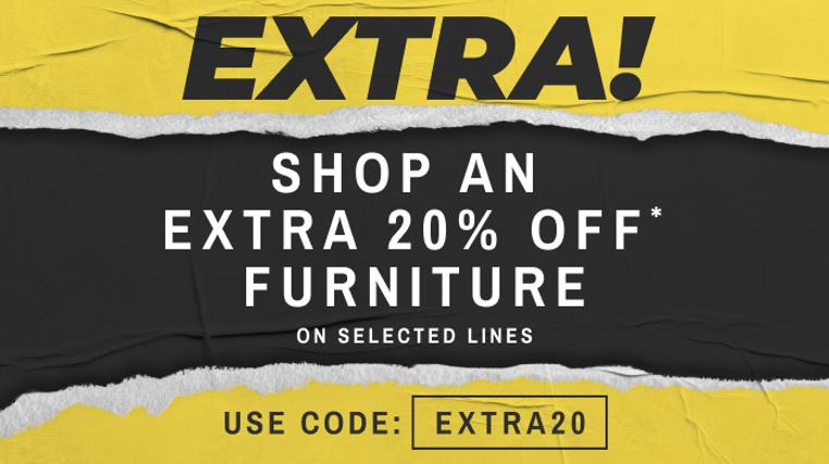 Furniture: Use Code EXTRA20