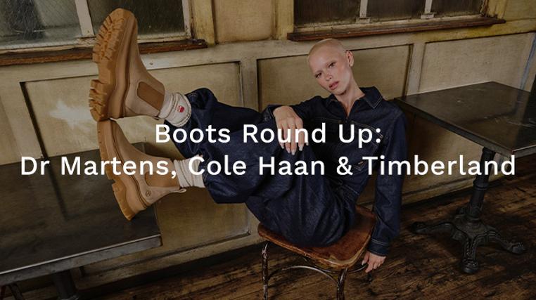 Boots Round Up: Dr Martens, Cole Haan & Timberland!