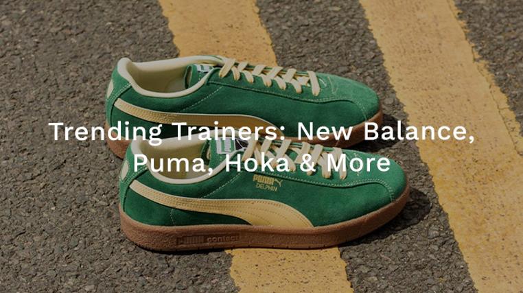 Trending Trainers: Puma, Hoka, Nike & More