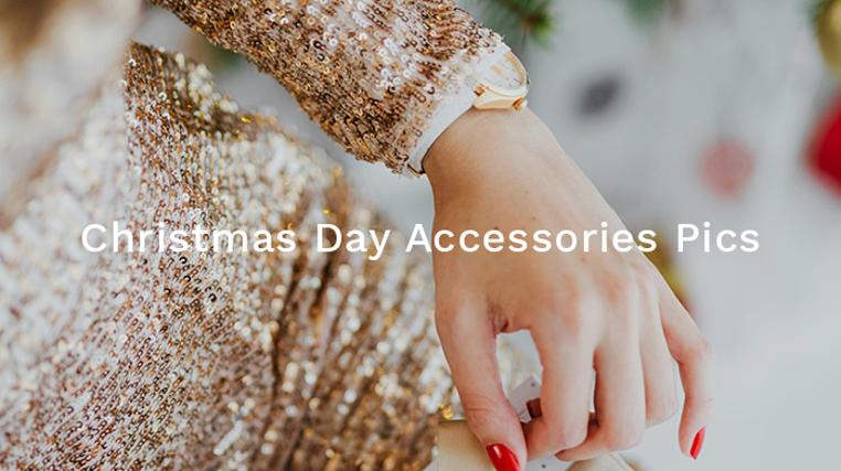 Christmas Day Accessories Picks!