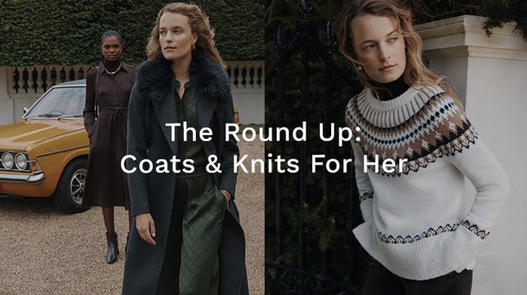 The Round Up: Coats & Knits For Her