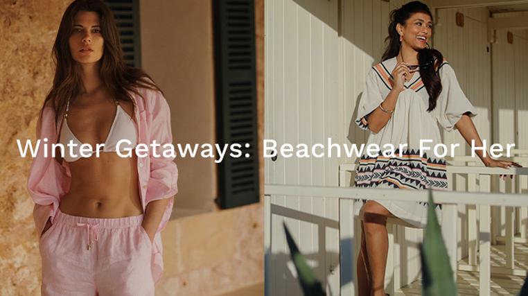 Winter Getaways: Beachwear For Her
