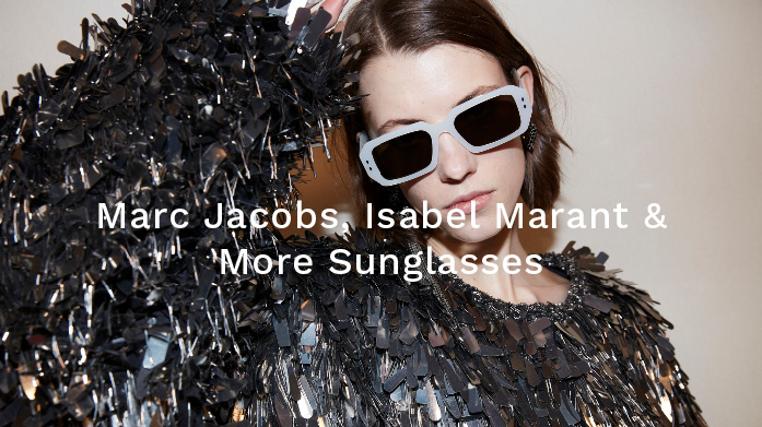 Marc Jacobs, Isabel Marant & More Sunglasses