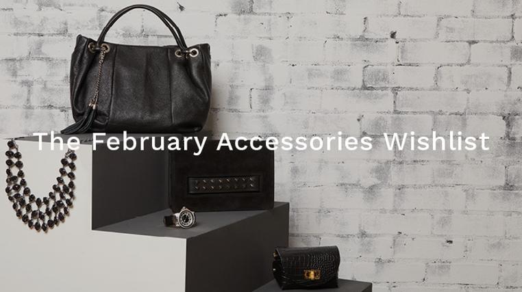 The February Accessories Wishlist