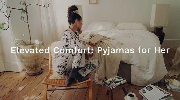 Elevated Comfort: Pyjamas for Her