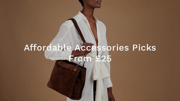 Affordable Accessories Picks: From £25
