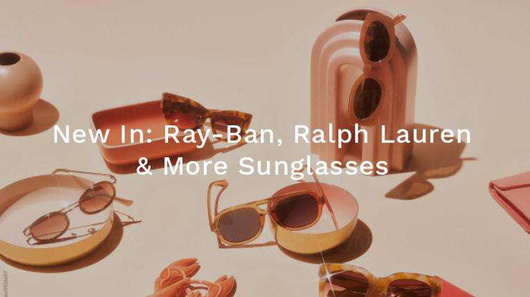 New In Ray-Ban, Ralph Lauren & More Sunglasses