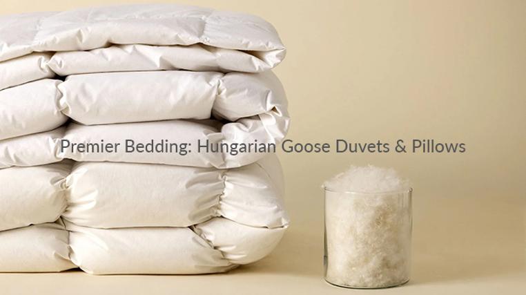Premier Bedding: Hungarian Goose Duvets & Pillows