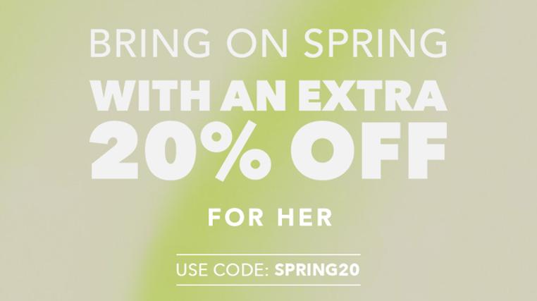 Use Code SPRING20: For Her