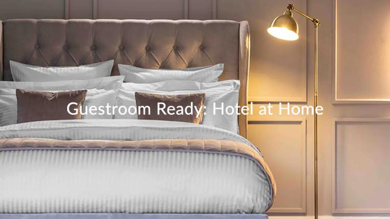 Guestroom Ready: Hotel at Home - Up to 80% off