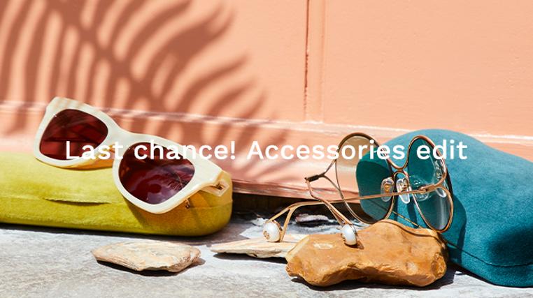 Last Chance! Accessories Edit