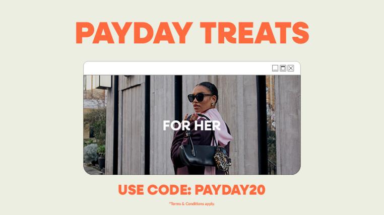 Payday Treats For Her: Use code PAYDAY20
