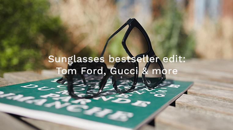 Sunglasses Bestseller Edit: Tom Ford, Gucci & More
