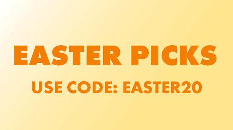 Easter Picks: Use code EASTER20