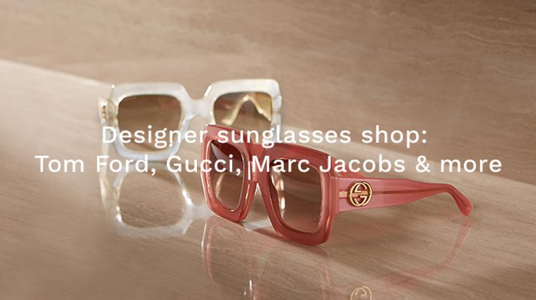 Designer Sunglasses Shop: Tom Ford, Gucci, Marc Jacobs & More