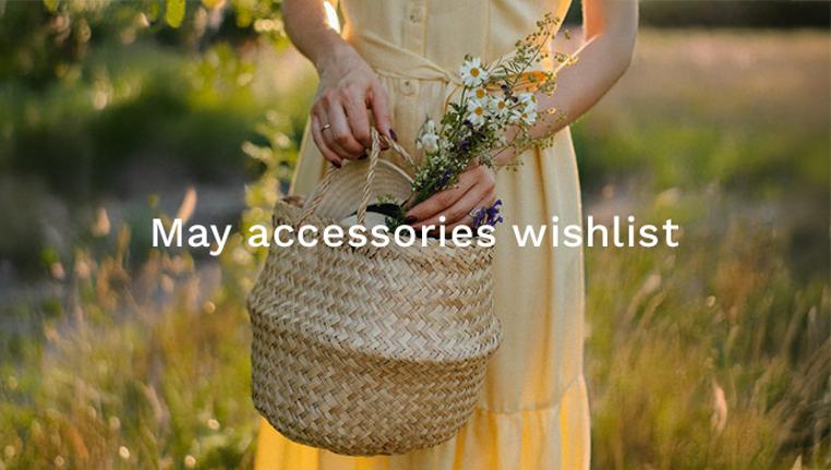 The May Accessories Wishlist