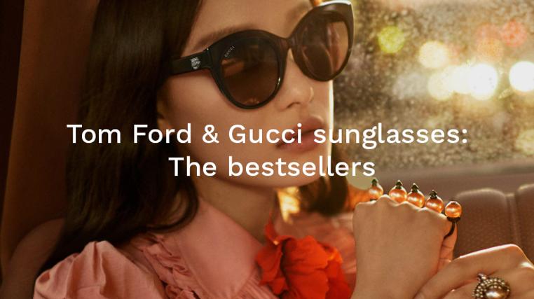 Tom Ford & Gucci Sunglasses: The Best Sellers