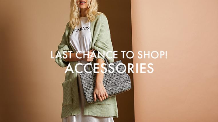 Last Chance To Shop! Accessories