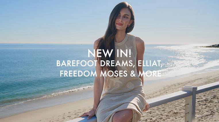 New In! Barefoot Dreams, Elliatt, Freedom Moses & More