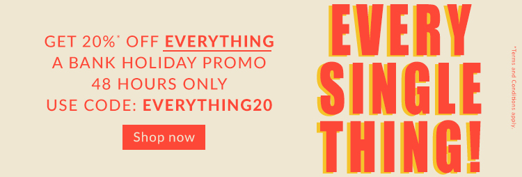 GET 20% OFF EVERYTHING