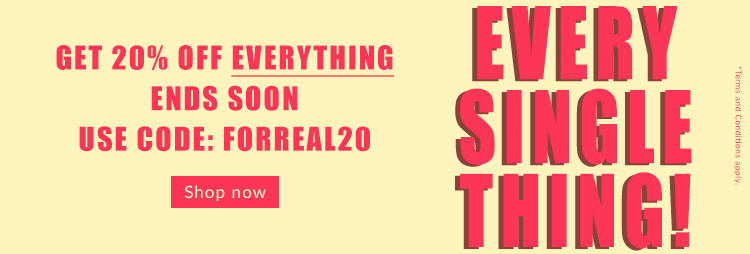 GET 20% OFF EVERYTHING