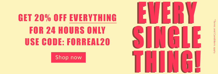 GET 20% OFF EVERYTHING
