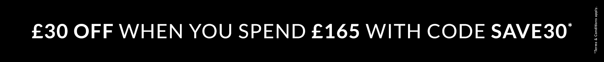 £30 OFF WHEN SPEND £165 WITH CODE SAVE30